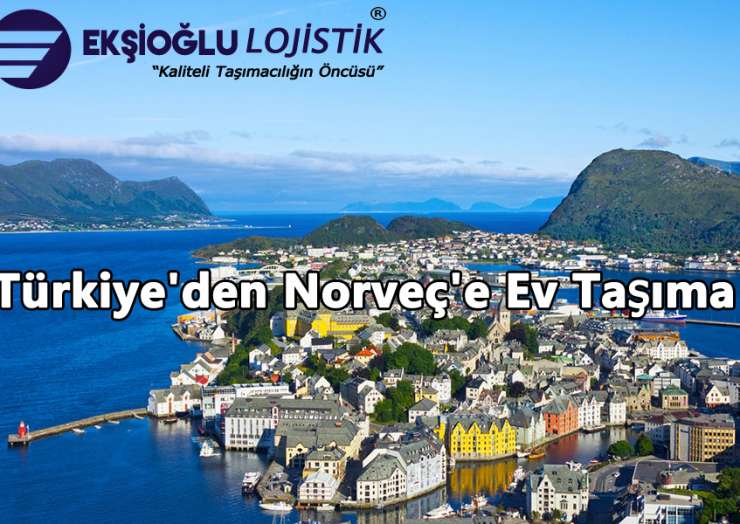 Türkiye’den Norveç’e Ev Taşıma
