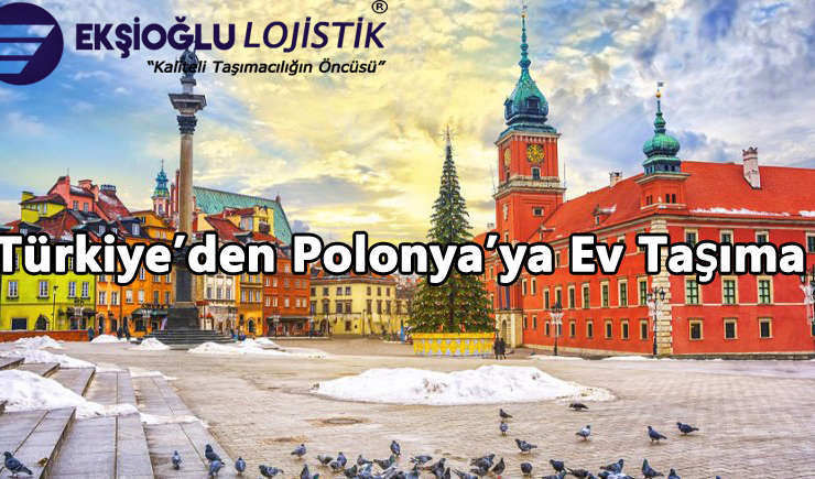 Türkiye’den Polonya’ya Ev Taşıma