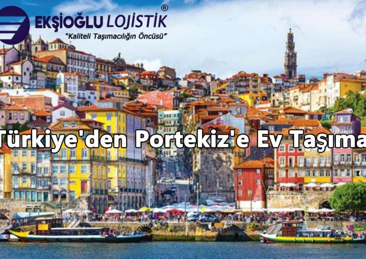 Türkiye’den Portekiz’e Ev Taşıma