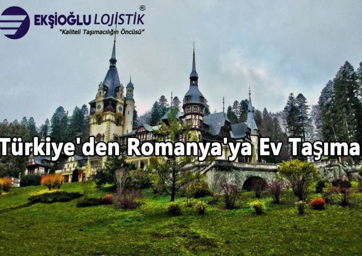 Türkiye’den Romanya’ya Ev Taşıma